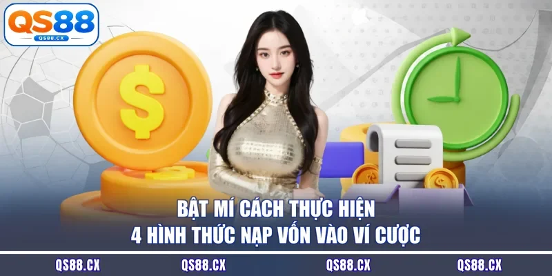 Bật mí cách thực hiện 4 hình thức nạp vốn vào ví cược