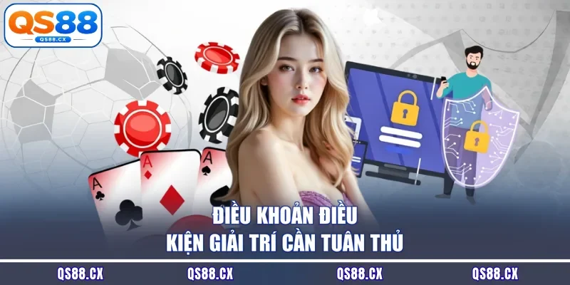 Điều khoản điều kiện giải trí cần tuân thủ