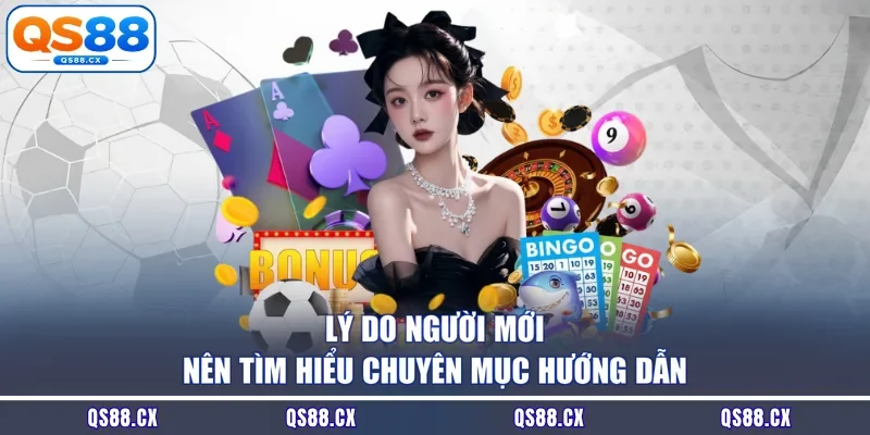 Lý do người mới nên tìm hiểu chuyên mục hướng dẫn