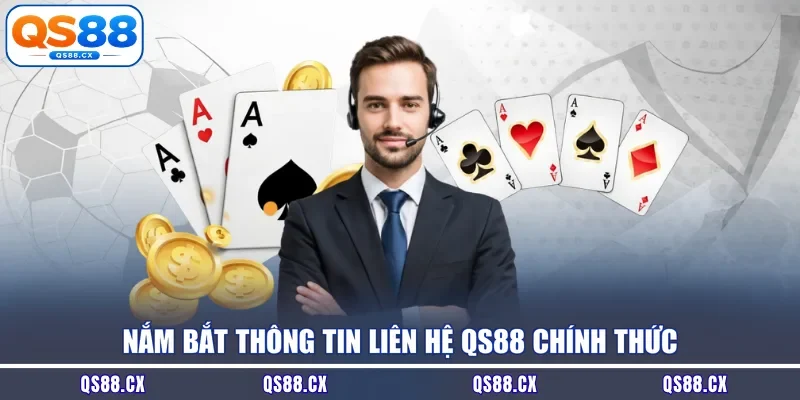 Nắm bắt thông tin liên hệ QS88 chính thức