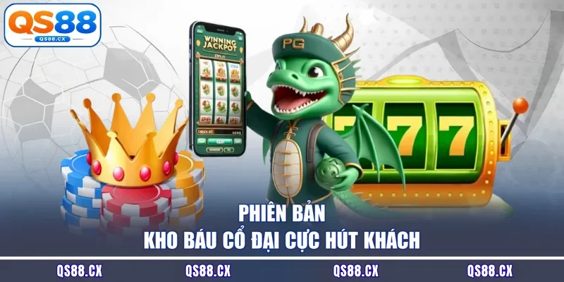 Phiên bản Kho báu cổ đại cực hút khách