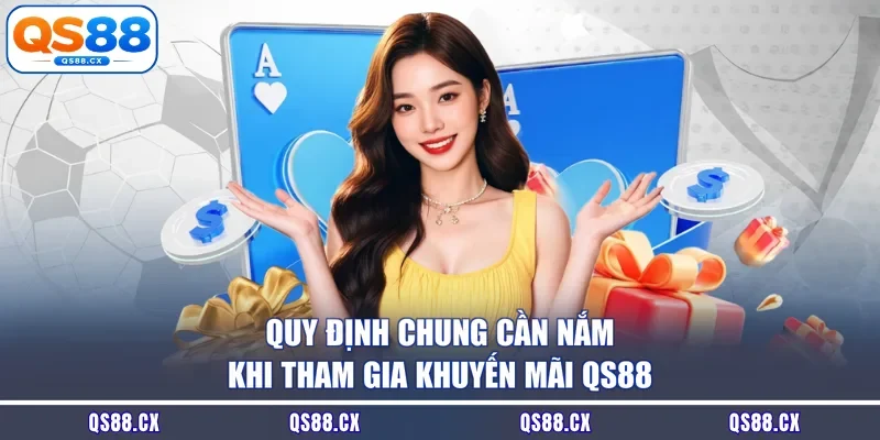 Quy định chung cần nắm khi tham gia khuyến mãi QS88
