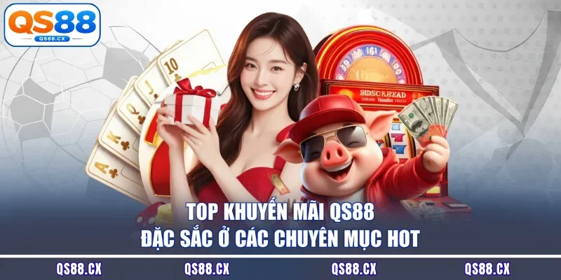 Top khuyến mãi QS88 đặc sắc ở các chuyên mục hot